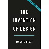 The Invention of Design: A Twentieth-Century History