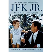 JFK Jr.: An Intimate Oral Biography