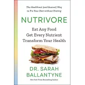 Nutrivore: Eat Any Food, Get Every Nutrient, and Transform Your Health