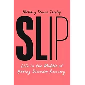 Slip: Life in the Middle of Eating Disorder Recovery