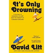 It’s Only Drowning: A True Story of Learning to Surf and the Pursuit of Common Ground