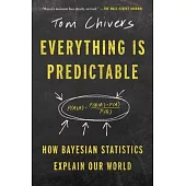 Everything Is Predictable: How Bayesian Statistics Explain Our World