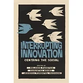 Interrupting Innovation: Centring the Social