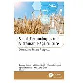 Smart Technologies in Sustainable Agriculture: Current and Future Prospects