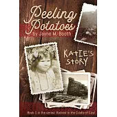 Peeling Potatoes: Katie’s Story (Rocked in the Cradle of Coal series Book 1)