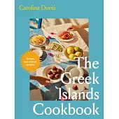 The Greek Islands Cookbook: Simple Sun-Kissed Recipes