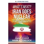 What’s Next? Iran Goes Nuclear: Connecting Today’s Headlines to Tomorrow’s Prophetic Events