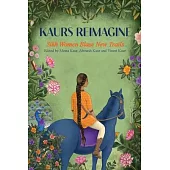 Kaurs Reimagine: Sikh Women Blaze New Trails