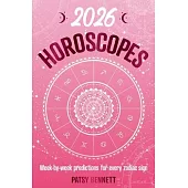 2026 Horoscopes: Week-By-Week Predictions for Every Zodiac Sign