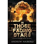 In Those Fading Stars: A Collection of Short Fiction