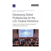 Developing Global Professionals for the U.S. Federal Workforce: Insights from the Careers of Boren Scholarship and Fellowship Awards Alumni