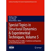 Special Topics in Structural Dynamics & Experimental Techniques, Volume 5: Proceedings of the 41st Imac, a Conference and Exposition on Structural Dyn