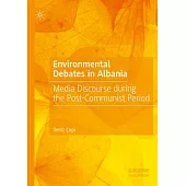 Environmental Debates in Albania: Media Discourse During the Post-Communist Period