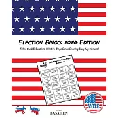 Election Bingo: 2024 Edition: Follow the U.S. Elections With 60+ Bingo Cards Covering Every Key Moment!