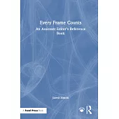 Every Frame Counts: An Assistant Editor’s Reference Book