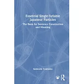 Essential Single-Syllable Japanese Particles: The Basis for Sentence Construction and Meaning