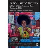 Black Poetic Inquiry: A Daily Writing Project on Race, Culture, and Life