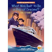 【傳記漫畫】夢幻之船鐵達尼號(暢銷 Who Was 系列)What Was Built to Be a Ship of Dreams?: The Titanic: A Who HQ Graphic Novel