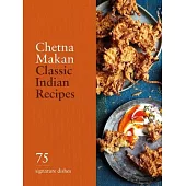 Classic Indian Recipes: 75 Signature Dishes