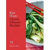 Classic Chinese Recipes: 75 Signature Dishes