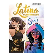 Latina Superheroes: Vol. 1: Jalisco and Santa Volume 1