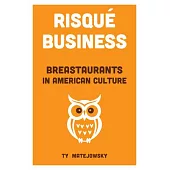 Risqué Business: Breastaurants in American Culture