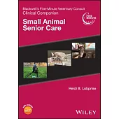 Blackwell’s Five-Minute Veterinary Consult Clinical Companion: Small Animal Senior Care