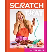 Scratch That: Embrace the Mess, Cook to Impress