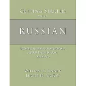 Getting Started with Russian: Beginning Russian for Homeschoolers and Self-Taught Students of Any Age