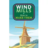 Windmills & How to Make Them