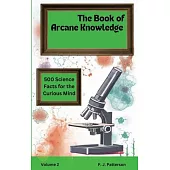 The book of Arcane Knowledge: 500 Science facts for the curious mind