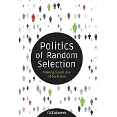 Politics of Random Selection: Making Good Use of Sortition