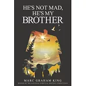 He’s Not Mad, He’s My Brother