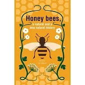 Honeybees, a Natural and less natural history