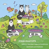 All Cats, Some Cats, No Cats: A Book about Cats