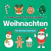 Super Cute & Easy Christmas Coloring Book for German Language Learners: Relaxing and Fun Coloring & Handwriting Activity Book for Adults, Teens, and K