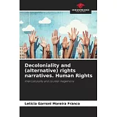 Decoloniality and (alternative) rights narratives. Human Rights