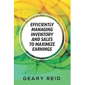 Efficiently Managing Inventory and Sales to Maximize Earnings: By properly managing their inventory and understanding their supply chain logistics, en