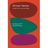 African Venice: A Guide to Art, Culture, and People