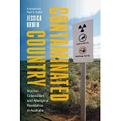 Contaminated Country: Nuclear Colonialism and Aboriginal Resistance in Australia