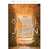 The Gospel of John: Who Is Jesus (ESL): Who Is Jesus?