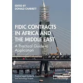 Fidic Contracts in Africa and the Middle East: A Practical Guide to Application