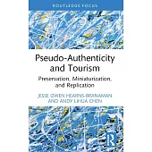 Pseudo-Authenticity and Tourism: Preservation, Miniaturization, and Replication