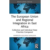 The European Union and Regional Integration in East Africa: Collective and Individual State Priorities Compared