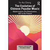 The Evolution of Chinese Popular Music: Modernization and Globalization, 1927 to the Present