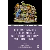 The Materiality of Terracotta Sculpture in Early Modern Europe