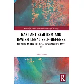 Nazi Antisemitism and Jewish Legal Self-Defense: The Turn to Law in Liberal Democracies, 1932-39