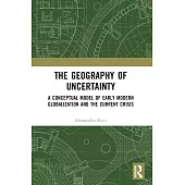 The Geography of Uncertainty: A Conceptual Model of Early Modern Globalization and the Current Crisis