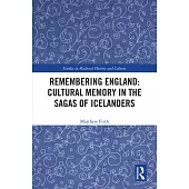 Remembering England: Cultural Memory in the Sagas of Icelanders
