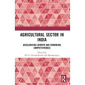 Agricultural Sector in India: Accelerating Growth and Enhancing Competitiveness